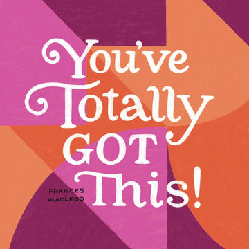 You've Totally Got This! - Motivational Book